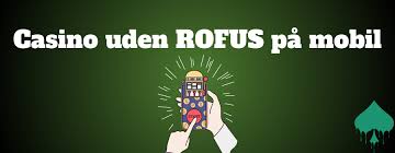 Casino Uden om ROFUS Det Bedste Valg for Spillelystne
